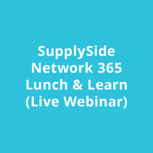 SupplySide Network 365 Lunch & Learn (Live Webinar)